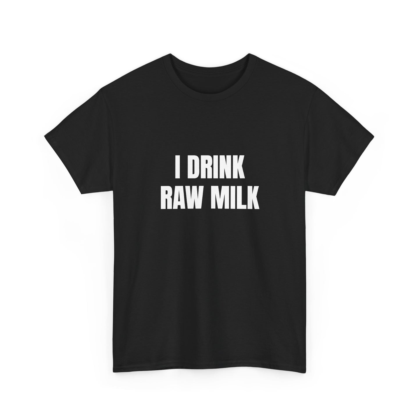 I Drink Raw Milk T-Shirt