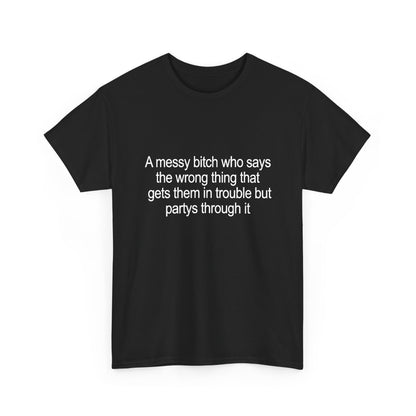 Graphic Tee — "A Messy Bitch Who Says the Wrong Thing" Funny Sarcastic Statement T-Shirt