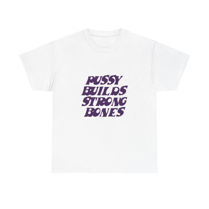 Graphic Tee — "Pussy Builds Strong Bones" Bold Feminist Statement Shirt