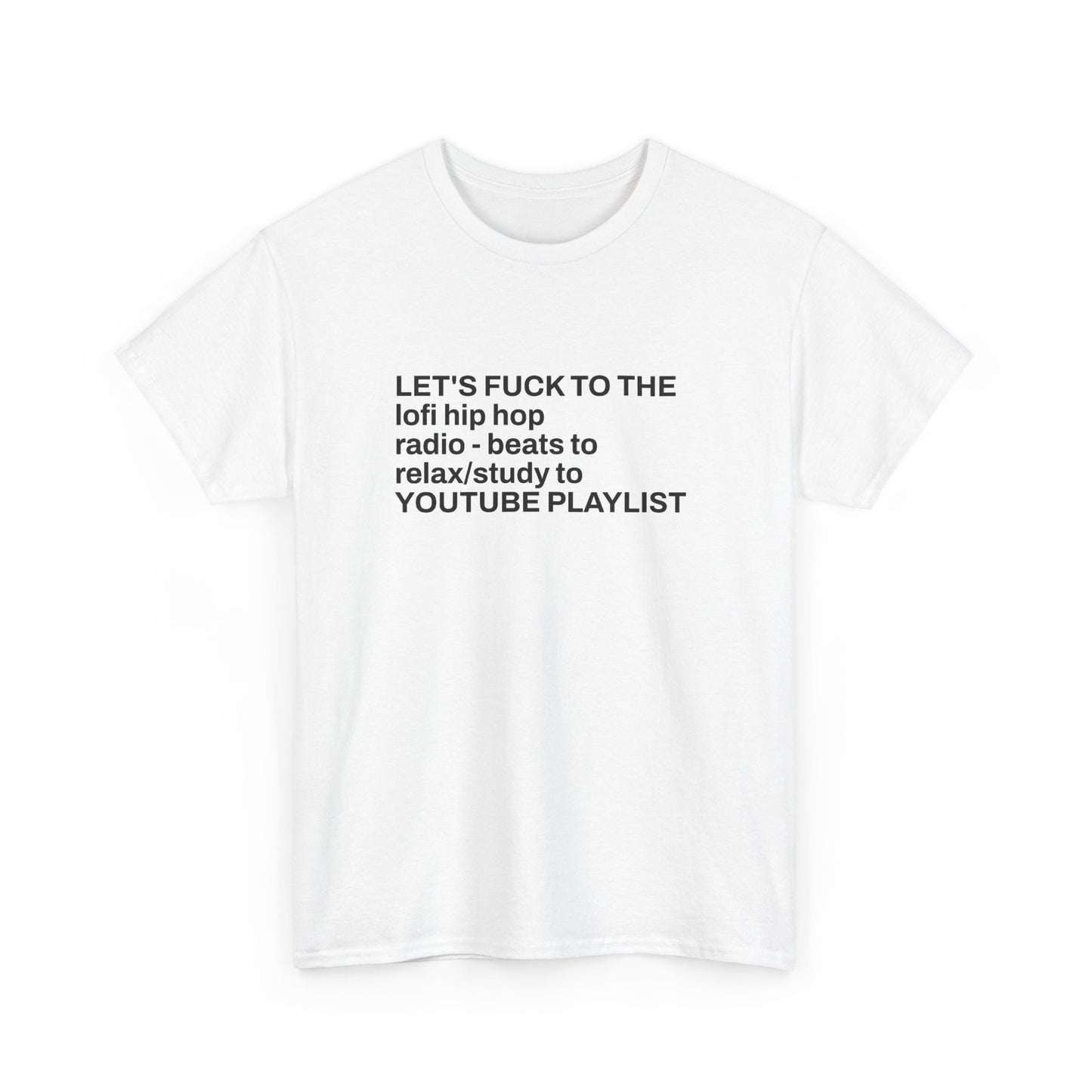 Lo-Fi Hip Hop Playlist Tee – "LET'S FUCK TO THE lofi hip hop radio - beats to relax/study to"