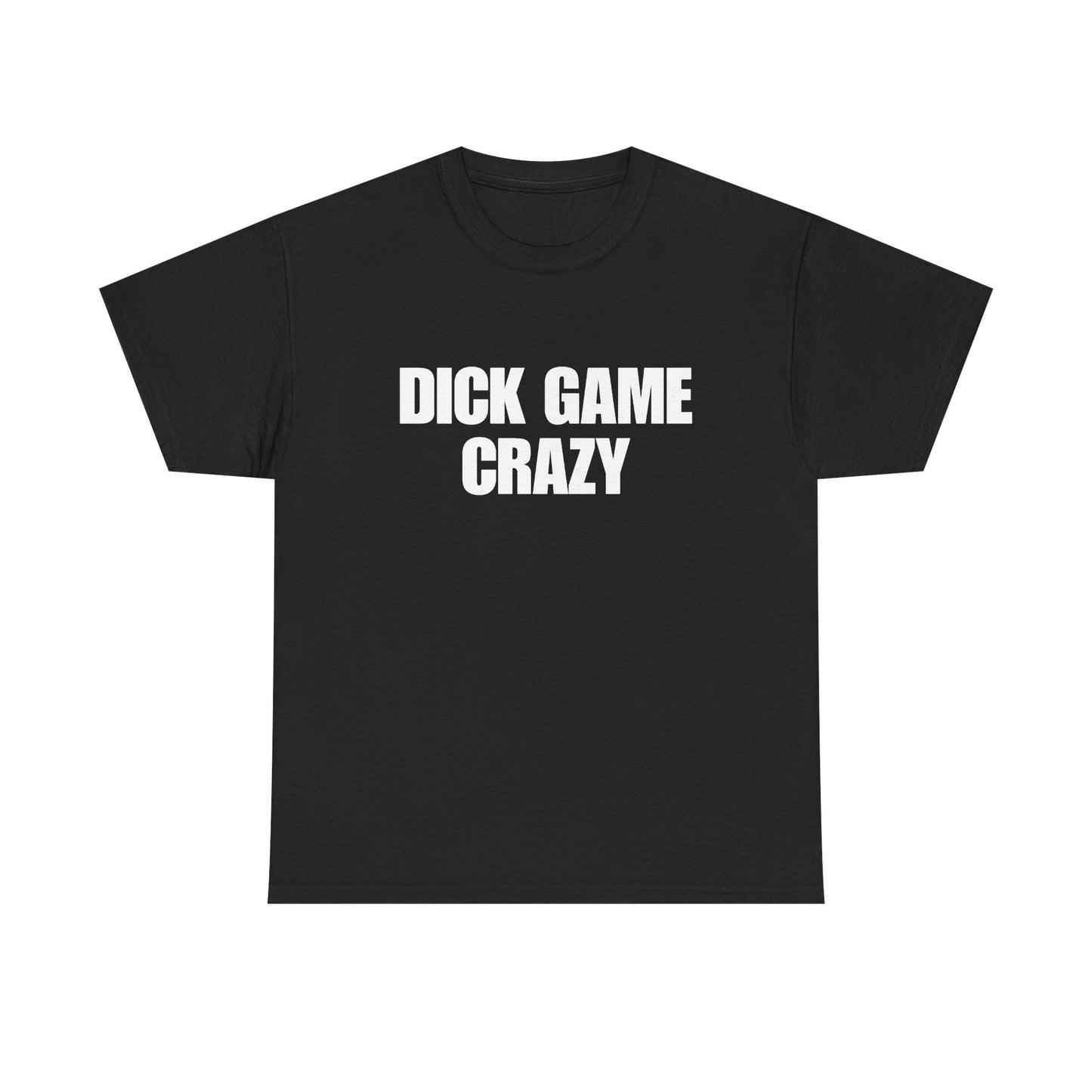 Dick Game Crazy T-Shirt