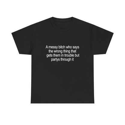 Graphic Tee — "A Messy Bitch Who Says the Wrong Thing" Funny Sarcastic Statement T-Shirt