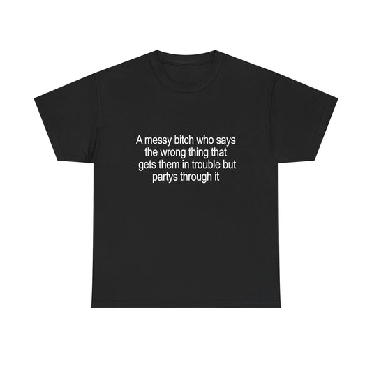 Graphic Tee — "A Messy Bitch Who Says the Wrong Thing" Funny Sarcastic Statement T-Shirt