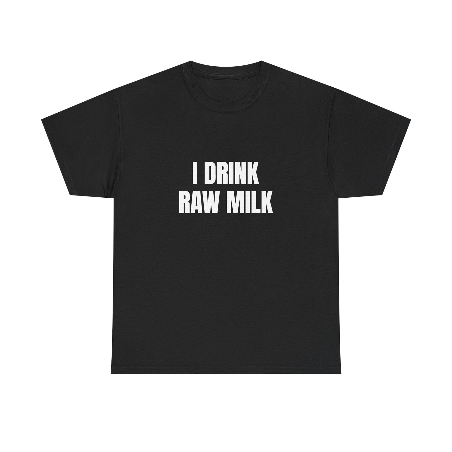 I Drink Raw Milk T-Shirt