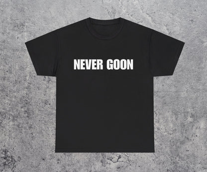 Never Goon T-Shirt