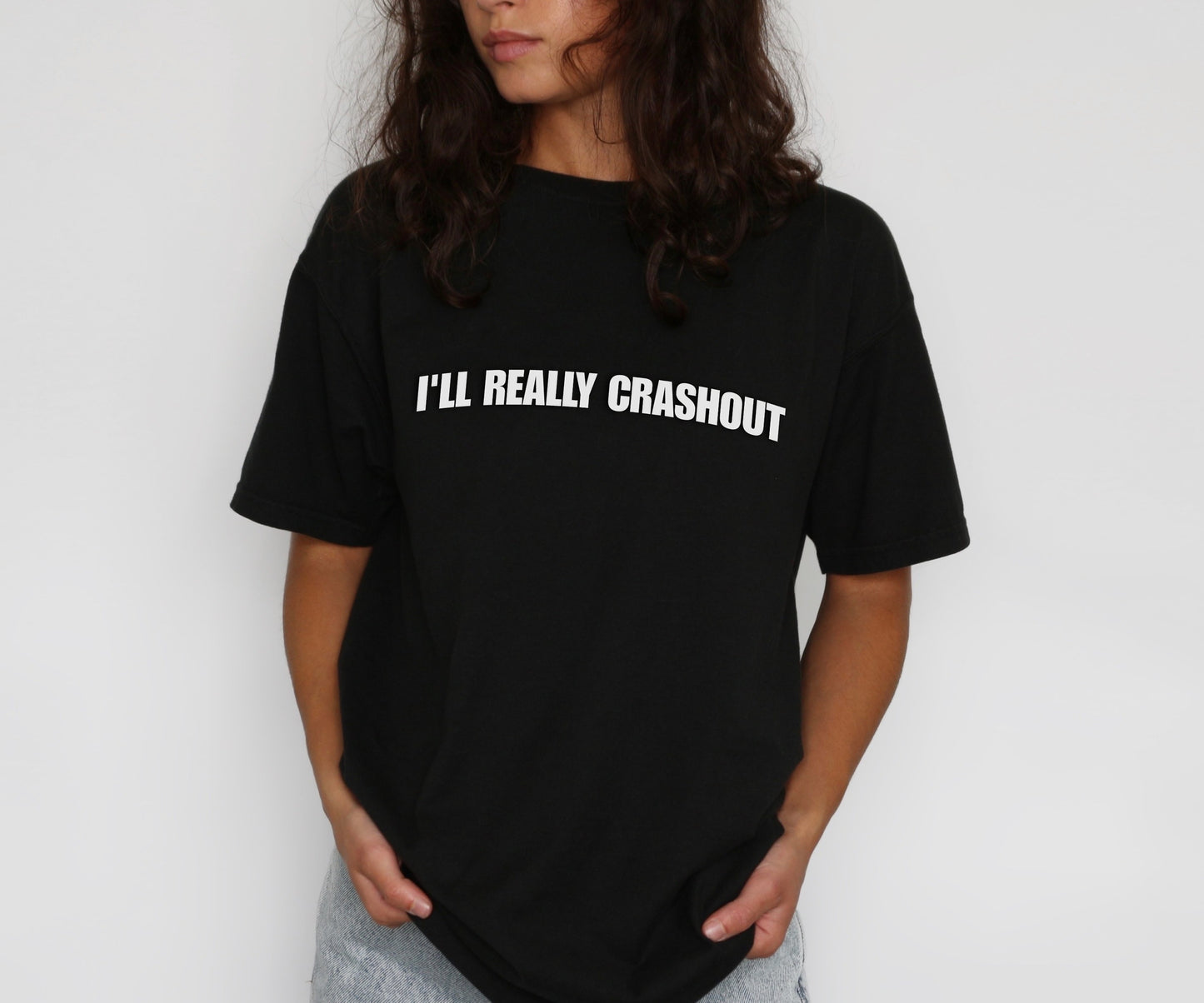 I'll Really Crashout T-Shirt