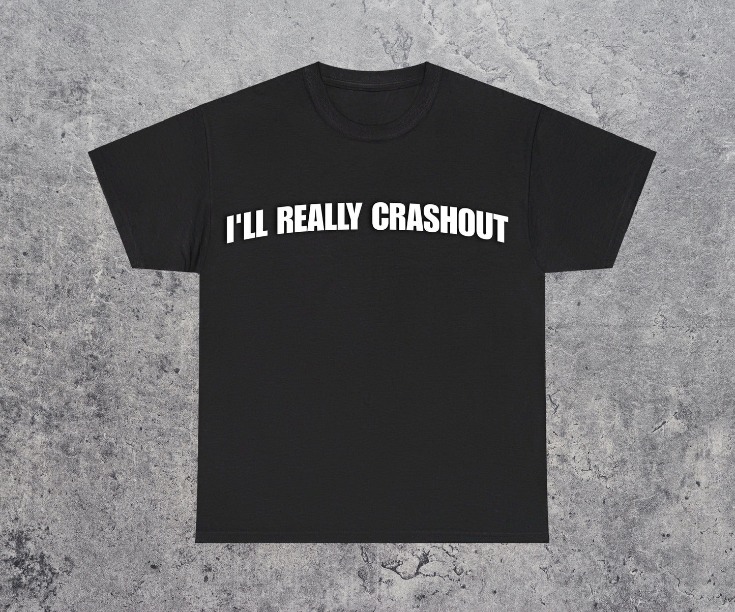 I'll Really Crashout T-Shirt