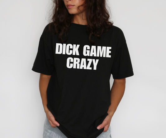 Dick Game Crazy T-Shirt